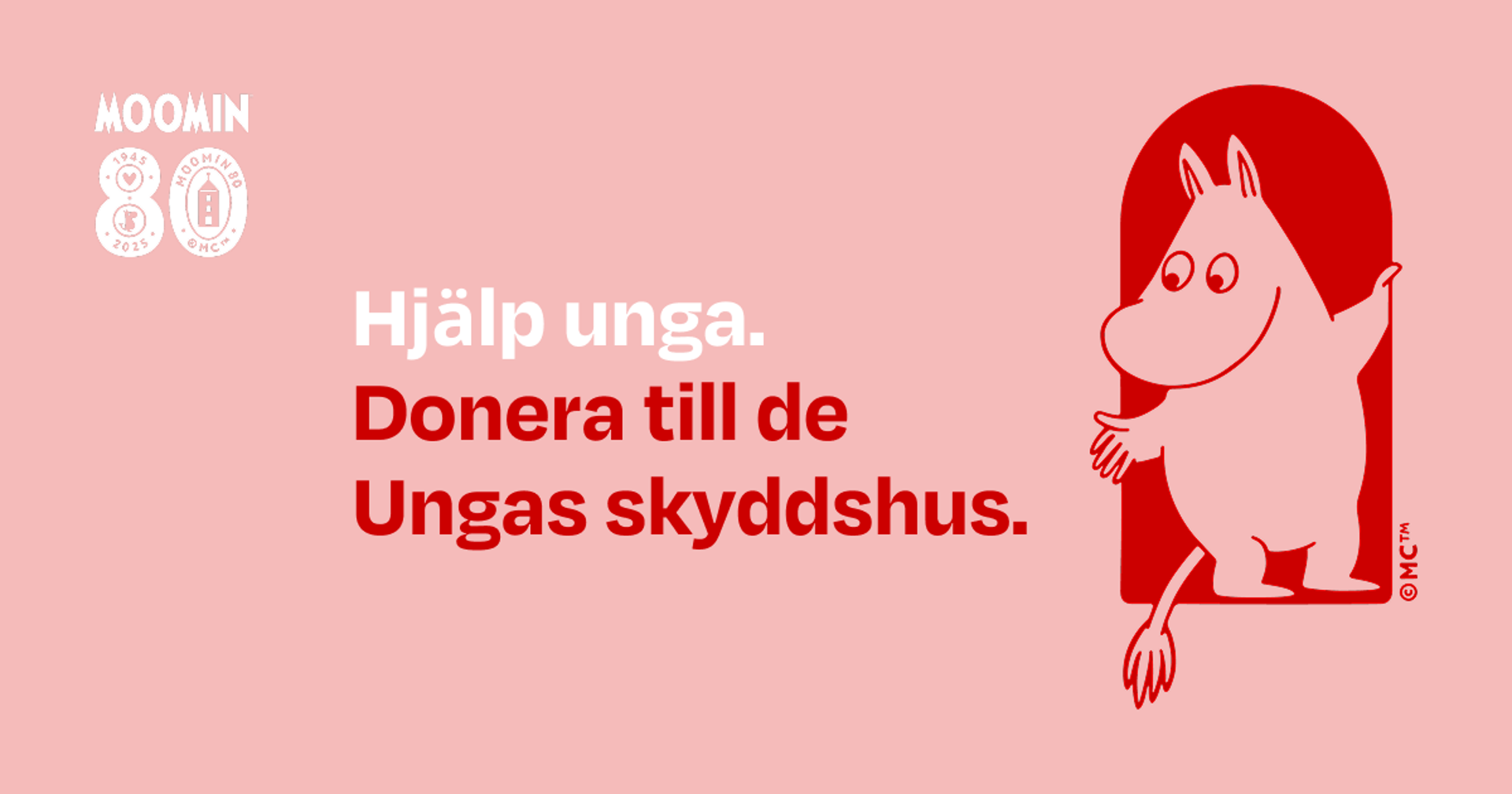 Mumin håller dörren öppen. Text: Hjälp unga. Donera till de Ungas skyddhus.